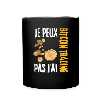 Je peux pas j'ai bitcoin trading BTC - Mug uni - noir - Devant