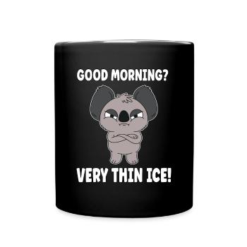 Good morning? Very Thin Ice Morning Muffle Koala - Full Colour Mug - black - Front