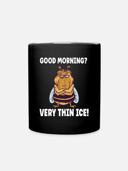 Guten Morgen? Ganz Dünnes Eis Morgenmuffel Biene - Tasse einfarbig - Schwarz