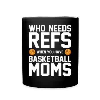 Who Needs Refs When You Have Basketball Moms - Tasse einfarbig - Schwarz - Vorne