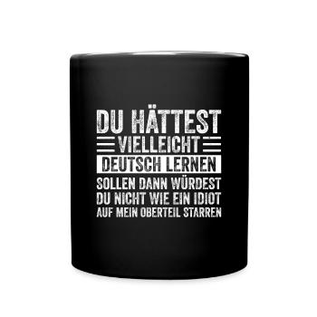 Würdest du Deutsch lernen würdest du verstehen - Tasse einfarbig - Schwarz - Vorne