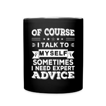 Of Course I Talk To Myself - Full Colour Mug - black - Front