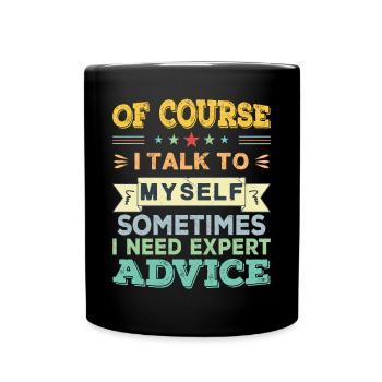 Of Course I Talk To Myself - Full Colour Mug - black - Front