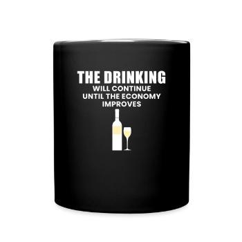 The Drinking Will Continue Until The Economy... - Full Colour Mug - black - Front