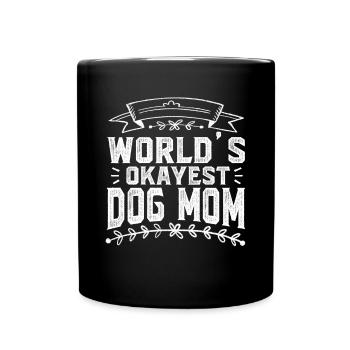 Worlds Okayest Dog Mom Funny Dog Mom - Full Colour Mug - black - Front