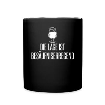 Die Lage ist Besäufniserregend lustiger Spruch un - Tasse einfarbig - Schwarz - Vorne
