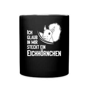 Eichhörnchen Lustig Ich Glaub In Mir Steckt Ein - Tasse einfarbig - Schwarz - Vorne