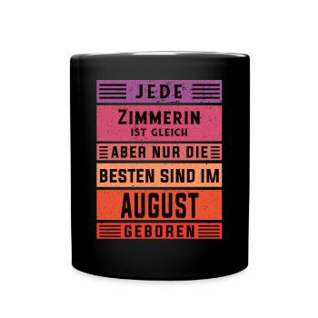 Zimmermann Geburtstag August geboren Zimmererin - Tasse einfarbig - Schwarz - Vorne