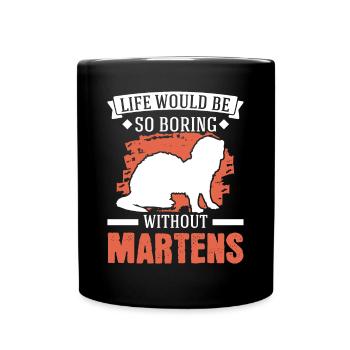 La vie serait si ennuyeuse sans Martens Marder - Mug uni - noir - Devant