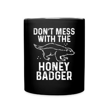 Don't Mess With The Honey Badger - Full Colour Mug - black - Front