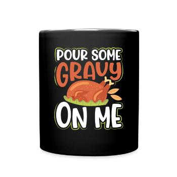 Pour Some Sauce On The Turkey - Full Colour Mug - black - Front