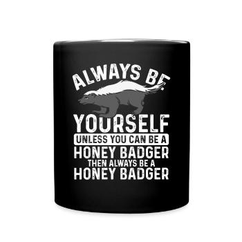 Always Be Yourself Honey Badger - Full Colour Mug - black - Front
