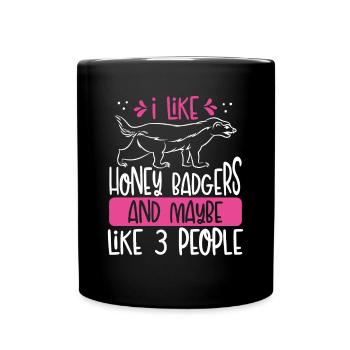 I like honey badgers And Maybe - Full Colour Mug - black - Front