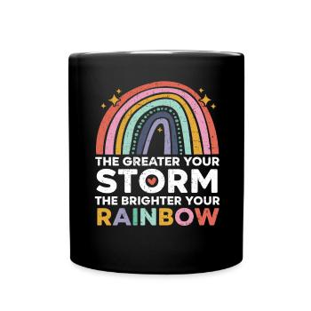 The Greater Your Storm The Brighter Your Rainbow - Full Colour Mug - black - Front
