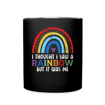 Ich dachte, ich hätte einen Regenbogen gesehen, aber ich war es - Tasse einfarbig - Schwarz - Vorne
