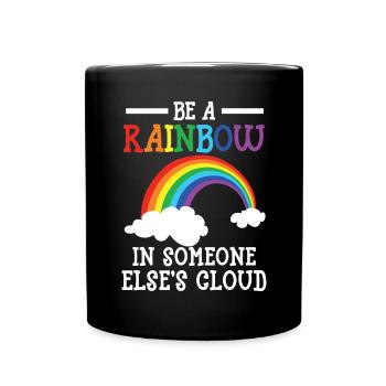 Be A Rainbow In Someone Else's Cloud Rainbow Lover - Full Colour Mug - black - Front