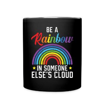 Be A Rainbow In Someone Else's Cloud Rainbow Lover - Full Colour Mug - black - Front