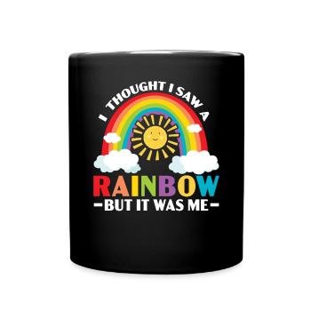 Ich dachte, ich hätte einen Regenbogen gesehen, aber ich war es - Tasse einfarbig - Schwarz - Vorne