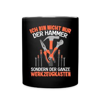 Ich Bin Nicht Nur Der Hammer Der Ganze - Tasse einfarbig - Schwarz - Vorne