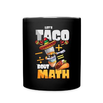 Let's Taco Bout Math Teacher - Full Colour Mug - black - Front
