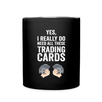 I Really Do Need All These Trading Cards - Full Colour Mug - black - Front