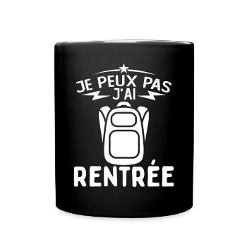 j'peux pas j'ai Rentrée Humour Rentrée Scolaire - Mug uni - noir - Devant