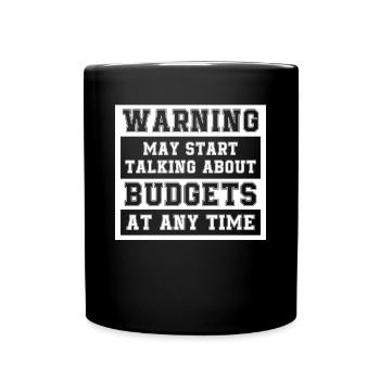 Warning May Start Talking About Budgets - Tasse einfarbig - Schwarz - Vorne