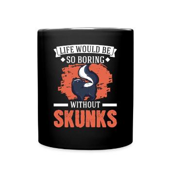 La vie serait si ennuyeuse sans Skunks Skunk - Mug uni - noir - Devant