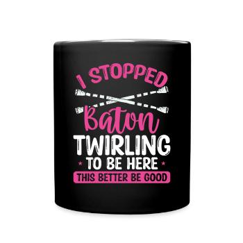 Baton Twirling Mieux vaut être bon Funny Twirl Baton - Mug uni - noir - Devant