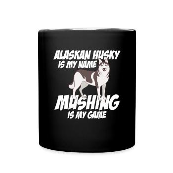 Alaskan Husky Is My Name Mushing Is My Game - Full Colour Mug - black - Front