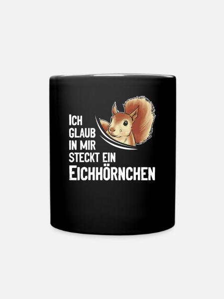Lustig Eichhörnchen Ich Glaub In Mir Steckt Ein - Tasse einfarbig - Schwarz