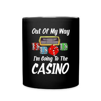 Out Of My Way I'm Going To The Casino - Tasse einfarbig - Schwarz - Vorne