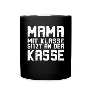 Mama mit klasse sitzt an der kasse - Tasse einfarbig - Schwarz - Vorne