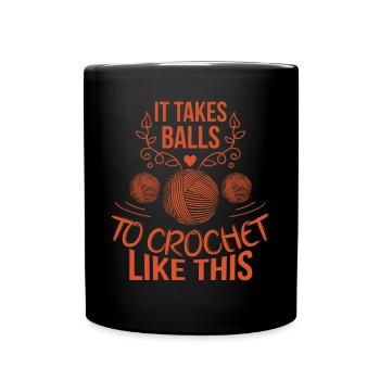 It Takes Balls To Crochet Like This Wool Pun - Full Colour Mug - black - Front