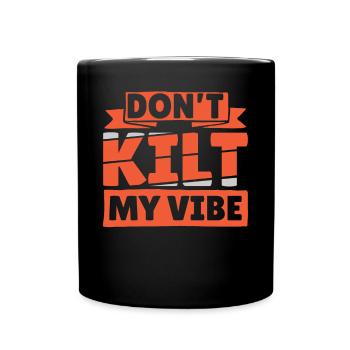 Dont Kilt My Vibe - Full Colour Mug - black - Front