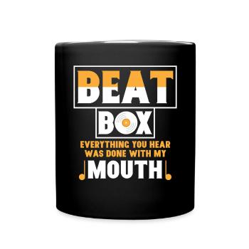 Beat Box Everything You Hear Done By Mouth - Full Colour Mug - black - Front