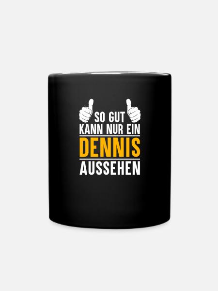 Dennis Vorname Name Geschenk - Tasse einfarbig - Schwarz