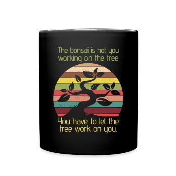 Bonsai Let The Tree Work On You - Full Colour Mug - black - Front