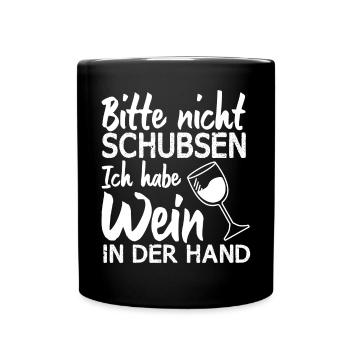 Bitte Nicht Schubsen Ich Habe Wein In Der Hand - Tasse einfarbig - Schwarz - Vorne