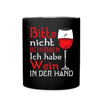 Bitte Nicht Schubsen Ich Habe Wein In Der Hand - Tasse einfarbig - Schwarz - Vorne