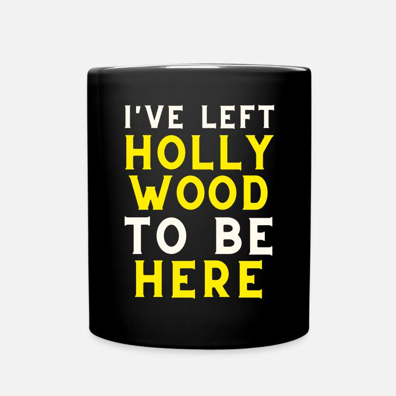 Ich habe Hollywood verlassen, um hier zu sein - Tasse einfarbig - Schwarz