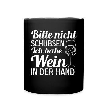 Bitte Nicht Schubsen Ich Habe Wein In Der Hand - Tasse einfarbig - Schwarz - Vorne