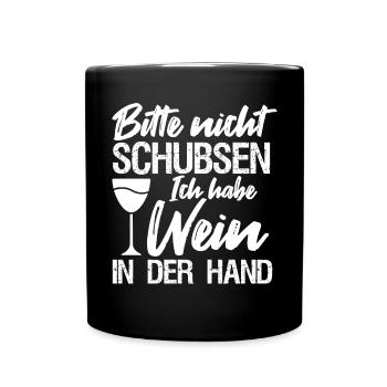 Bitte Nicht Schubsen Ich Habe Wein In Der Hand - Tasse einfarbig - Schwarz - Vorne