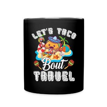 Let's Taco Bout Travel Mexikanischer Urlaub - Tasse einfarbig - Schwarz - Vorne