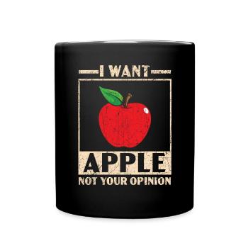 I Want Apple Not Your Opinion Fruit Apple Picking - Full Colour Mug - black - Front