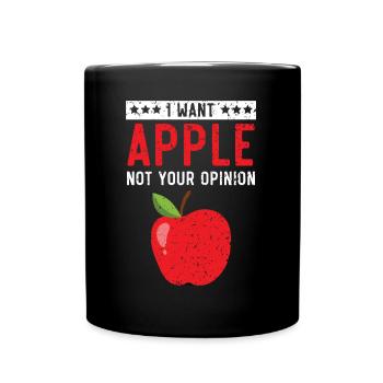 I Want Apple Not Your Opinion Fruit Apple Picking - Full Colour Mug - black - Front