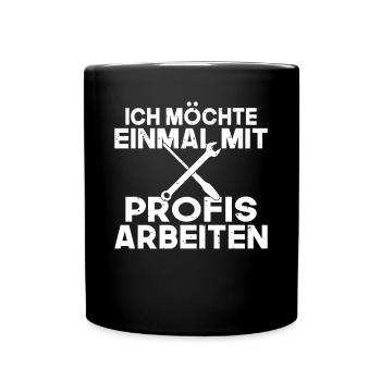 Ich möchte einmal mit Profis arbeiten Handwerker M - Tasse einfarbig - Schwarz - Vorne