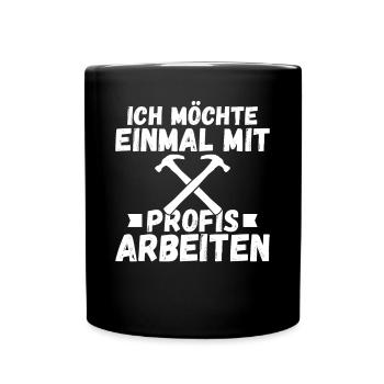 Ich möchte einmal mit Profis arbeiten Handwerker M - Tasse einfarbig - Schwarz - Vorne