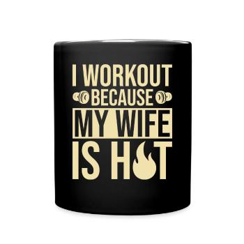 I train because my wife is hot - Full Colour Mug - black - Front