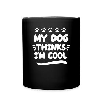 My dog thinks I'm cool - Full Colour Mug - black - Front